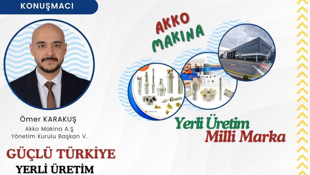 GÜÇLÜ TÜRKİYE, YERLİ ÜRETİM PROJESİ SEMİNERİ